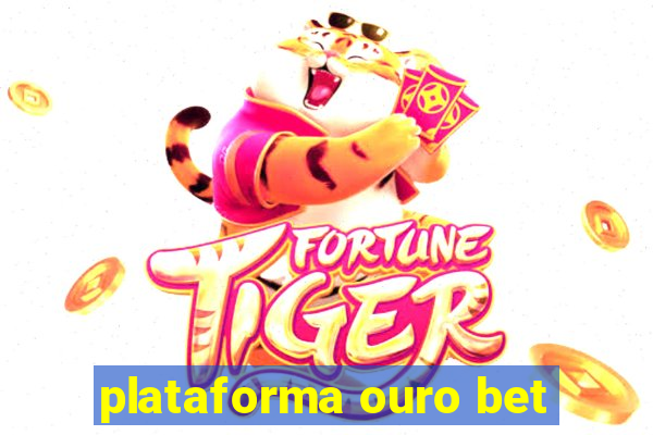 plataforma ouro bet